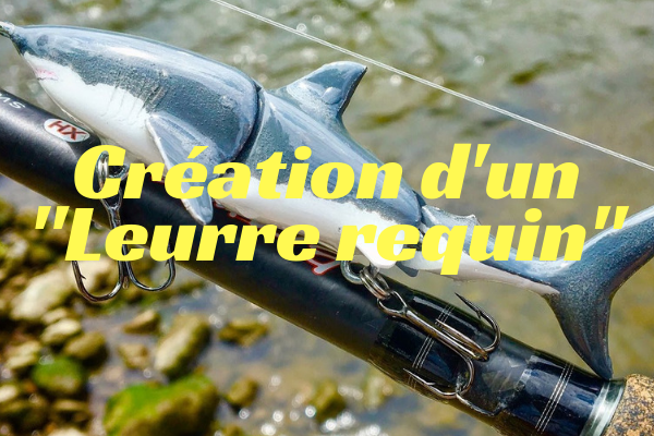 Création d’un leurre requin