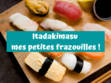 Itadakimasu mes petites frazouilles !